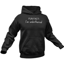 Load image into Gallery viewer, FUN FACT: I&#39;M UNBOTHERED PREMIUM HOODIE

