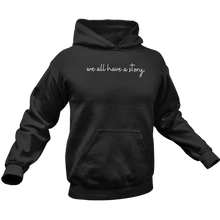 Load image into Gallery viewer, WE ALL HAVE A STORY PREMIUM HOODIE
