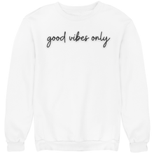 Load image into Gallery viewer, GOOD VIBES ONLY PREMIUM CREWNECK SWEATSHIRT

