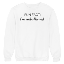 Load image into Gallery viewer, FUN FACT: I&#39;M UNBOTHERED PREMIUM CREWNECK SWEATSHIRT
