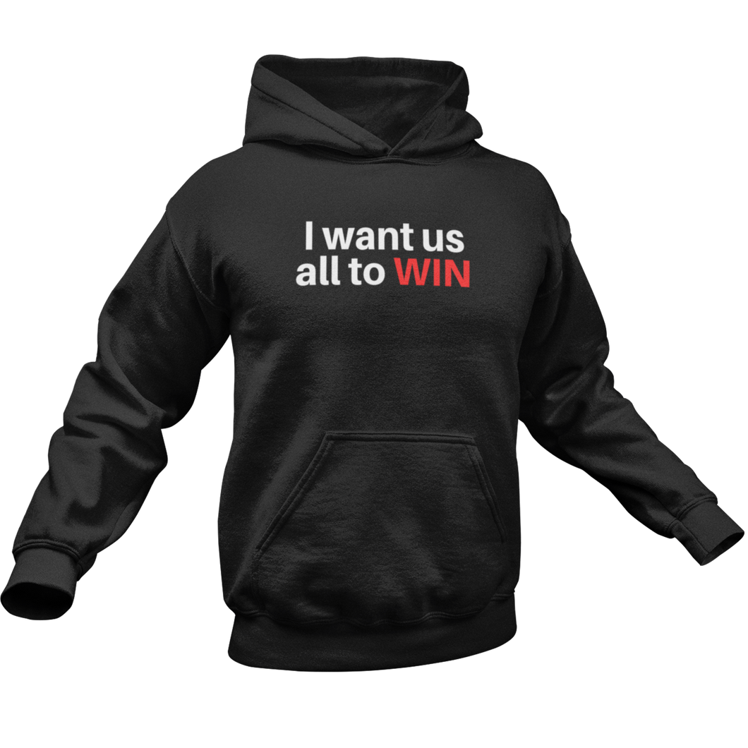 I WANT US ALL TO WIN PREMIUM HOODIE
