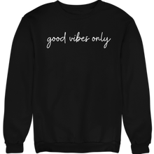 Load image into Gallery viewer, GOOD VIBES ONLY PREMIUM CREWNECK SWEATSHIRT
