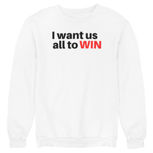 Load image into Gallery viewer, I WANT US ALL TO WIN PREMIUM CREWNECK SWEATSHIRT
