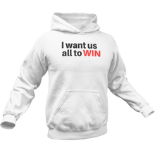 Load image into Gallery viewer, I WANT US ALL TO WIN PREMIUM HOODIE
