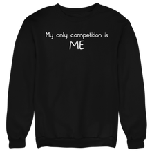 Load image into Gallery viewer, MY ONLY COMPETITION IS ME PREMIUM CREWNECK SWEATSHIRT
