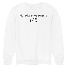 Load image into Gallery viewer, MY ONLY COMPETITION IS ME PREMIUM CREWNECK SWEATSHIRT
