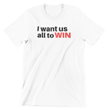 Load image into Gallery viewer, I WANT US ALL TO WIN PREMIUM T-SHIRT
