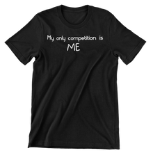 Load image into Gallery viewer, MY ONLY COMPETITION IS ME PREMIUM T-SHIRT
