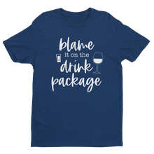 Load image into Gallery viewer, BLAME IT ON THE DRINK PACKAGE PREMIUM T-SHIRT
